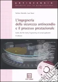 L‘ingegneria della sicurezza antincendio e il processo prestazionale. Guida alla fire safety engineering ed esempi applicativi Bestseller
