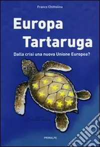 Super Prezzo Europa tartaruga. Dalla crisi una nuova Unione Europea?