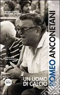 Romeo Anconetani. Un uomo di calcio Offerta Lampo