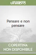 Pensare e non pensare Acquista Ora