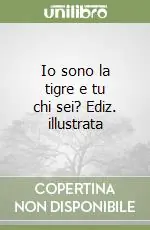 Io sono la tigre e tu chi sei? Ediz. illustrata Bestseller