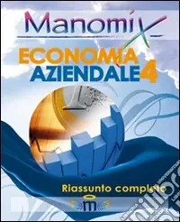 Più Venduto Manomix di economia aziendale. Riassunto completo. Vol. 4