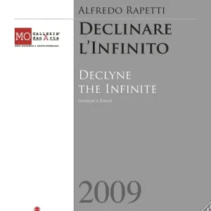 Alfredo Rapetti. Declinare l‘infinito. Ediz. illustrata Ultime Pezzi