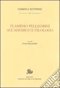 Professionale Flaminio Pellegrini. Accademico e filologo