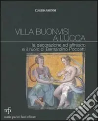 Offerta Speciale Villa Buonvisi a Lucca. La decorazione ad affresco e il ruolo di Bernardino Poccetti
