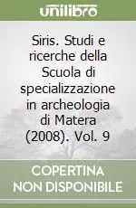 Offerta Siris. Studi e ricerche della Scuola di specializzazione in archeologia di Matera (2008). Vol. 9