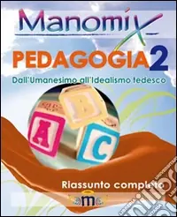 Manomix di pedagogia. Riassunto completo. Vol. 2 Subito Disponibile