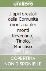 Direttamente Dal Produttore I tipi forestali della Comunità montana dei monti Reventino, Tiriolo, Mancuso