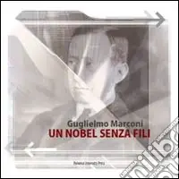 Guglielmo Marconi. Un Nobel senza fili Affare
