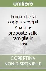 Bestseller Prima che la coppia scoppi! Analisi e proposte sulle famiglie in crisi