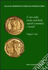 Nuovo Arrivo L‘oro nella tarda antichità aspetti economici e sociali
