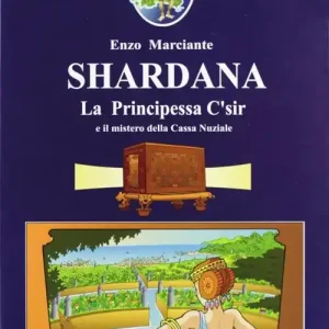 Shardana. La principessa C‘sir e il mistero della cassa nunziale Vendita Finale