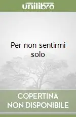 Offerta Limitata Per non sentirmi solo