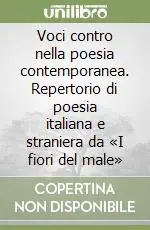 Professionale Voci contro nella poesia contemporanea. Repertorio di poesia italiana e straniera da «I fiori del male»