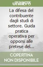 La difesa del contribuente dagli studi di settore. Guida pratica operativa per opporsi alle pretese del fisco. Con CD-ROM Offerta Limitata