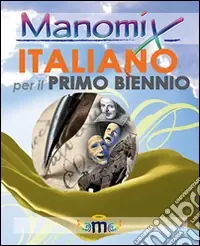 Manomix. Italiano per il biennio. Temi svolti Spedito Oggi