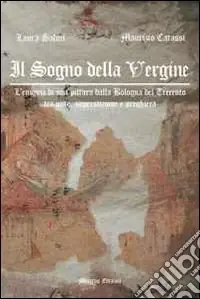Prezzo Ridotto Il sogno della Vergine. L‘enigma di una pittura dalla Bologna del Trecento tra mito, superstizione e preghiera