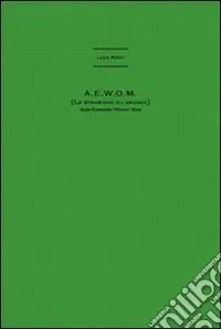 Luca Pozzi. A.E.W.O.M. Catalogo della mostra. Ediz. illustrata Promo Stagionale