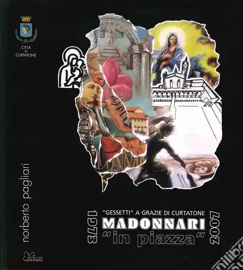 Nuova Collezione Madonnari «in piazza». 1973-2007. Ediz. illustrata