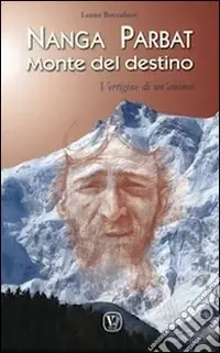 Nanga Parbat. Monte del destino. Vertigine di un‘anima Compra Oggi Stesso