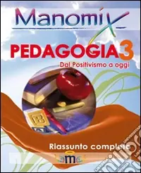 Manomix di pedagogia. Riassunto completo. Vol. 3 Promo Stagionale