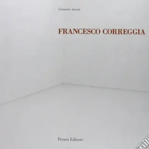 Francesco Correggia. Una bella giornata-A lovely day. Catalogo della mostra. Ediz. italiana e inglese Offerta Speciale