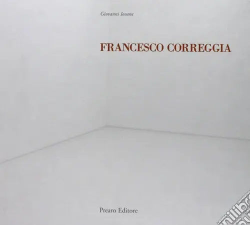 Francesco Correggia. Una bella giornata-A lovely day. Catalogo della mostra. Ediz. italiana e inglese Offerta Speciale