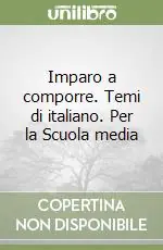 Affare Imparo a comporre. Temi di italiano. Per la Scuola media