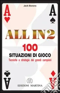 All in 2. 100 situazioni di gioco. Tecniche e strategie dei grandi campioni Vendita Finale