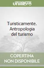 Nuova Collezione Turisticamente. Antropologia del turismo
