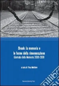Shoah. La memoria e le forme della rimemorazione. Giornate della memoria 2008-2009 Bestseller