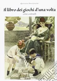 Subito Disponibile Il libro dei giochi d‘una volta. Come costruirli