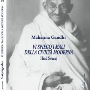 Direttamente Dal Produttore Vi spiego i mali della civiltà moderna. Hind Swaraj