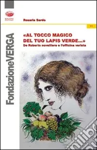 Non Perdere Al tocco magico del tuo lapis verde... De Roberto novelliere e l‘officina verista