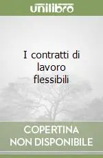 Prezzo Ridotto I contratti di lavoro flessibili