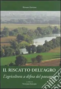 Offerta Speciale Il riscatto dell‘agro romano. L‘agricoltura a difesa del paesaggio