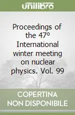 Reso Gratuito Proceedings of the 47° International winter meeting on nuclear physics. Vol. 99