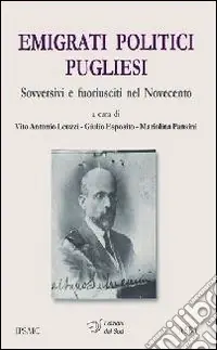 Emigrati politici pugliesi. Sovversivi e fuoriusciti nel Novecento Prezzo Di Fabbrica