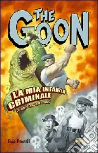 The Goon. Vol. 2 La mia infanzia criminale (e altri racconti pesi) Prezzo Scontato