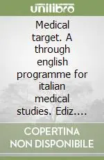 Medical target. A through english programme for italian medical studies. Ediz. italiana e inglese Offerta Speciale