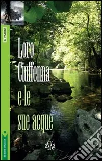 Loro Ciuffenna e le sue acque Promo Stagionale