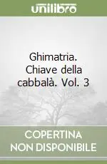 Ghimatria. Chiave della cabbalà. Vol. 3 Vendita Finale