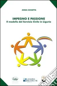 Impegno e passione. Il modello del servizio civile in Liguria Prezzo Scontato
