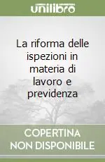 Occasione La riforma delle ispezioni in materia di lavoro e previdenza