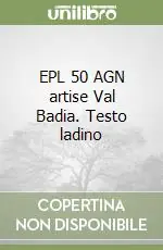 EPL 50 AGN artise Val Badia. Testo ladino Prezzo Conveniente