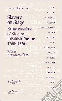 Slavery on stage. Representations of slavery in british theatre 1760s-1830s. Con CD Audio Spedizione Espresso