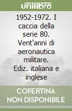 Prezzo Di Fabbrica 1952-1972. I caccia della serie 80. Vent‘anni di aeronautica militare. Ediz. italiana e inglese