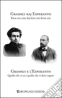Più Venduto Gramsci e l‘Esperanto. Quello che si sa e quello che si deve sapere. Ediz. multilingue