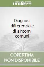 Diagnosi differenziale di sintomi comuni Quantità Limitata