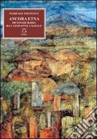 Consegna Rapida Ancora Etna. 200 poesie haiku da capodanno a Natale